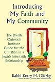 Olitzky, Kerry M.: Introducing My Faith and My Community: The Jewish Outreach Institute Guide for the Christian in a Jewish Interfaith Relationship