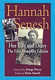 Senesh, H.: Hannah Senesh: Her Life And Diary, the First Complete Edition Senesh, H.: Hannah Senesh: Her Life And Diary, the First Complete Edition