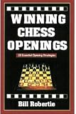 Robertie, Bill: Winning Chess Openings: 25 Essential Opening Strategies