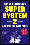 Brunson, Doyle: Doyle Brunson's Super System II: A Course In Power Poker