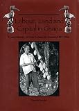 Austin, Gareth: Labour, Land And Capital In Ghana: From Slavery To Free Labour In Asante, 1807-1956