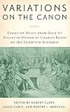Marshall, Robert L.: Variations on the Canon: Essays on Music from Bach to Boulez in Honor of Charles Rosen on His Eightieth Birthday Marshall, Robert L.: Variations on the Canon: Essays on Music from Bach to Boulez in Honor of Charles Rosen on His Eightieth Birthday