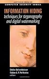 Katzenbeisser, Stefan: Information Hiding Techniques for Steganography and Digital Watermarking: Stefan Katzenbeisser, Fabien A.P. Petitcolas, Editors Katzenbeisser, Stefan: Information Hiding Techniques for Steganography and Digital Watermarking: Stefan Katzenbeisser, Fabien A.P. Petitcolas, Editors