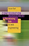Dart, Susan: Configuration Management: The Missing Link in Web Engineering
