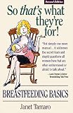 Tamaro, Janet: So That's What They're for: Breastfeeding Basics