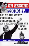 Belsky, Gary: On Second Thought: 365 Of the Worst Promises, Predictions, and Pronouncements Ever Made! Belsky, Gary: On Second Thought: 365 Of the Worst Promises, Predictions, and Pronouncements Ever Made!