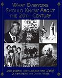 Axelrod, Alan: What Everyone Should Know About the 20th Century: 200 Events That Shaped the World Axelrod, Alan: What Everyone Should Know About the 20th Century: 200 Events That Shaped the World