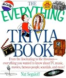 Segaloff, Nat: The Everything Trivia Book: From the Fascinating to the Frivolous-Everything You Wanted to Know About Tv, Music, Movies, Famous People, Scandals, and More!