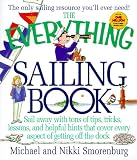 Smorenburg, Michael: The Everything Sailing Book: Sail Away With Tons of Tips, Tricks, Lessons, and Helpful Hints That Cover Every Aspect of Getting Off the Dock