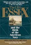 The U.S.S. Essex: And the Birth of the American Navy (1580622828) by Vescovi, James Vescovi, James: The U.S.S. Essex: And the Birth of the American Navy