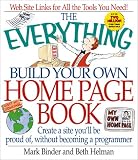Binder, Mark: The Everything Build Your Own Home Page Book: Create a Site You'll Be Proud Of, Without Becoming a Programmer Binder, Mark: The Everything Build Your Own Home Page Book: Create a Site You'll Be Proud Of, Without Becoming a Programmer