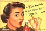 [???]: You Mean a Woman Can Open It ?: The Woman's Place in the Classic Age of Advertising