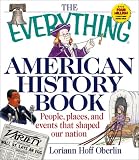 The Everything American History Book: People, Places, and Events That Shaped Our Nation (1580625312) by Oberlin, Loriann Hoff Oberlin, Loriann Hoff: The Everything American History Book: People, Places, and Events That Shaped Our Nation