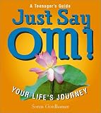 Gordhamer, Soren: Just Say Om!: Your Life's Journey Gordhamer, Soren: Just Say Om!: Your Life's Journey