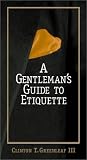 Greenleaf, Clinton T.: A Gentleman's Guide to Etiquette