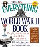 Vaughan, Donald: The Everything World War II Book: People, Places, Battles and All the Key Events