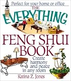 Jones, Katina Z.: The Everything&reg; Feng Shui Book : Create Harmony and Peace in Any Room