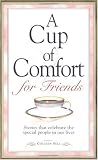 Sell, Colleen: A Cup of Comfort for Friends: Stories That Celebrate the Special People in Our Lives