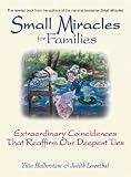 Leventhal, Judith: Small Miracles for Families: Extraordinary Coincidences That Reaffirm Our Deepest Ties Leventhal, Judith: Small Miracles for Families: Extraordinary Coincidences That Reaffirm Our Deepest Ties