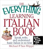 San Filippo, Michael P.: Everything Learning Italian: Speak, Write, and Understand Basic Italian in No Time San Filippo, Michael P.: Everything Learning Italian: Speak, Write, and Understand Basic Italian in No Time