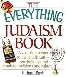 Bank, Richard: The Everything Judaism Book: A Complete Primer to the Jewish Faith-From Holidays and Rituals to Traditions and Culture
