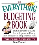 Drenth, Tere: The Everything Budgeting Book: Practical Advice for Spending Less, Saving More, and Having More Money for the Things You Really Want