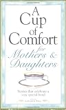 Sell, Colleen: A Cup of Comfort for Mothers and Daughters: Stories That Celebrate a Very Special Bond