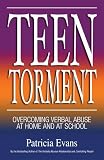 Evans, Patricia M.: Teen Torment: Overcoming Verbal Abuse at Home and at School