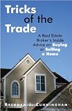 Cunningham, Brendan J.: Tricks of the Trade: A Real Estate Broker's Inside Advice on Buying or Selling a Home Cunningham, Brendan J.: Tricks of the Trade: A Real Estate Broker's Inside Advice on Buying or Selling a Home