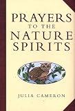 Cameron, Julia: Prayers to the Nature Spirits Cameron, Julia: Prayers to the Nature Spirits