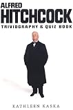 Kaska, Kathleen: Alfred Hitchcock Triviography and Quiz Book