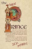 Morris, Dick: The New Prince : Machiavelli Updated for the Twenty-First Century Morris, Dick: The New Prince : Machiavelli Updated for the Twenty-First Century