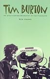 Hanke, Ken: Tim Burton: An Unauthorized Biography of the Filmmaker Hanke, Ken: Tim Burton: An Unauthorized Biography of the Filmmaker