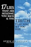 Chandler, Steve: 17 Lies That Are Holding You Back and the Truth That Will Set You Free