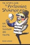 Harold, Madd: The Actor's Guide to Performing Shakespeare: For Film, Television and Theater Harold, Madd: The Actor's Guide to Performing Shakespeare: For Film, Television and Theater