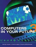 Meyer, Marilyn: Computers in Your Future Meyer, Marilyn: Computers in Your Future