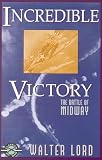 Incredible Victory: The Battle of Midway (1580800599) by Lord, Walter Lord, Walter: Incredible Victory: The Battle of Midway