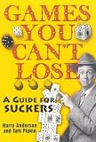 Anderson, Harry: Games You Can't Lose: A Guide for Suckers Anderson, Harry: Games You Can't Lose: A Guide for Suckers