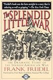 The Splendid Little War (1580800939) by Freidel, Frank Freidel, Frank: The Splendid Little War