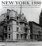 Stern, Robert A. M.: New York 1880 : Architecture and Urbanism in the Gilded Age Stern, Robert A. M.: New York 1880 : Architecture and Urbanism in the Gilded Age