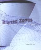 Eisenman, Peter: Blurred Zones: Investigations of the Interstitial Eisenman Architects 1988-1998 Eisenman, Peter: Blurred Zones: Investigations of the Interstitial Eisenman Architects 1988-1998