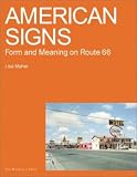 Mahar-Keplinger, Lisa: American Signs: Form and Meaning on Route 66
