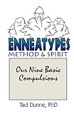 Dunne, Tad: Enneatypes: Methods & Spirit Our Nine Basic Compulsions