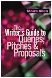 Anderson Allen, Moira: Writer's Guide to Queries, Pitches & Proposals