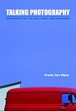 Van Riper, Frank: Talking Photgraphy: Viewpoints on the Art, Craft and Business Van Riper, Frank: Talking Photgraphy: Viewpoints on the Art, Craft and Business