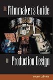 Lobrutto, Vincent: The Filmmaker's Guide to Production Design