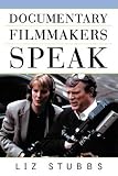 Stubbs, Liz: Documentary Filmmakers Speak Stubbs, Liz: Documentary Filmmakers Speak