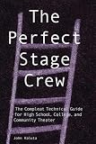 Kaluta, John: The Perfect Stage Crew: The Compleat Technical Guide for High School, College, and Community Theater Kaluta, John: The Perfect Stage Crew: The Compleat Technical Guide for High School, College, and Community Theater