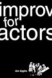 Diggles, Dan: Improv for Actors Diggles, Dan: Improv for Actors