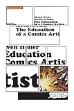 Heller, Steven: The Education of a Comics Artist: Visual Narrative in Cartoons, Graphic Novels, and Beyond Heller, Steven: The Education of a Comics Artist: Visual Narrative in Cartoons, Graphic Novels, and Beyond
